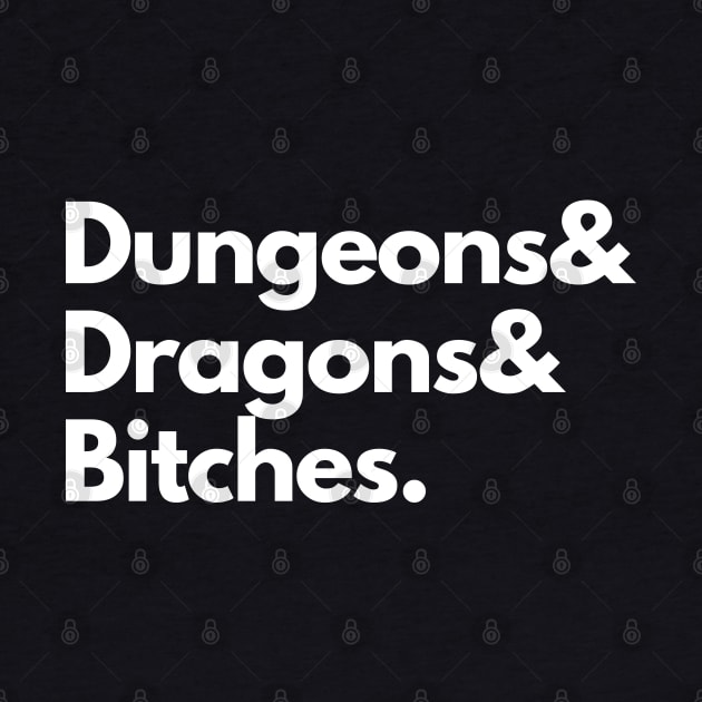 Dungeons & Dragons & Bitches by DungeonDesigns